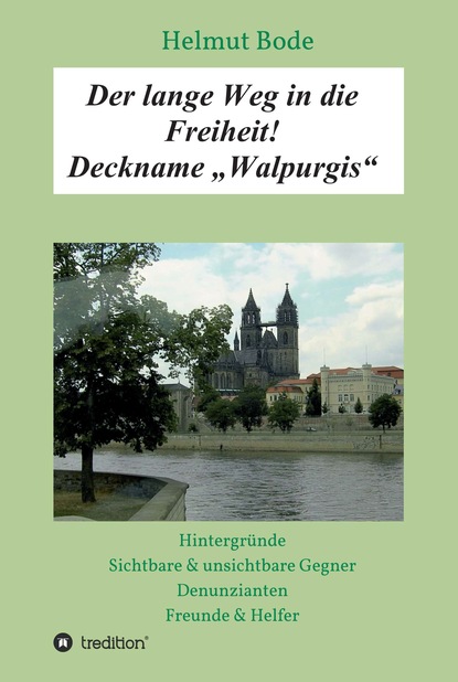 

Der lange Weg in die Freiheit! Deckname "Walpurgis"