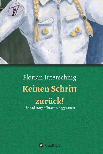 

Keinen Schritt zurück! - The sad story of brave Maggy Stuart