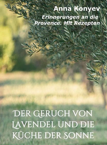 

Der Geruch von Lavendel und die Küche der Sonne