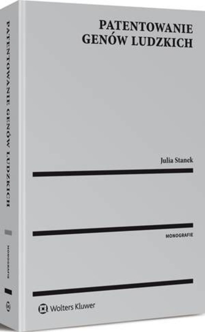 Julia Stanek - Patentowanie genów ludzkich