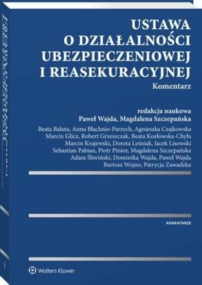 Anna Błachnio-Parzych - Ustawa o działalności ubezpieczeniowej i reasekuracyjnej. Komentarz