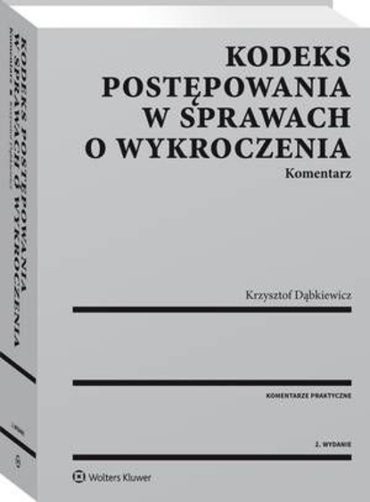 Krzysztof Dąbkiewicz - Kodeks postępowania w sprawach o wykroczenia. Komentarz