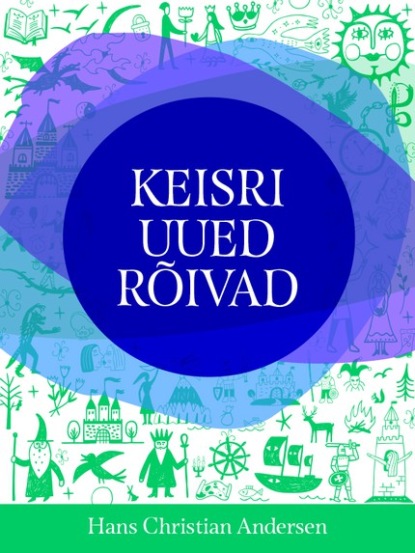 Hans Christian Andersen - Keisri uued rõivad