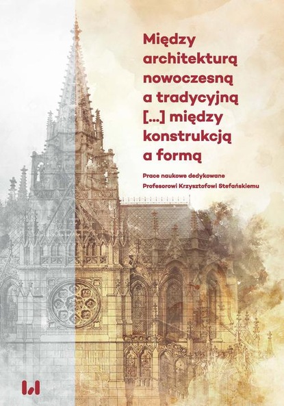 Группа авторов — Między architekturą nowoczesną a tradycyjną (...) między konstrukcją a formą