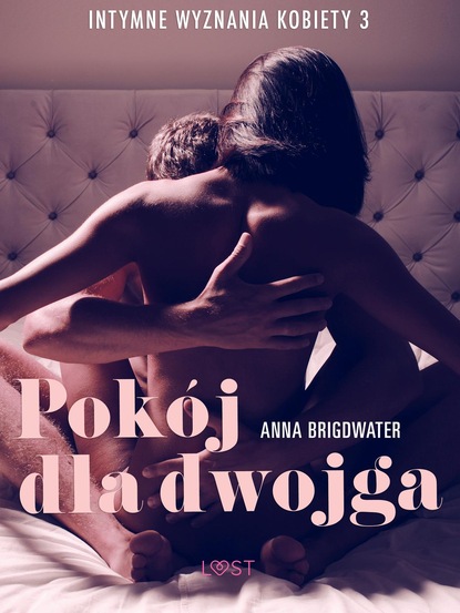 Anna Bridgwater - Pokój dla dwojga - Intymne wyznania kobiety 3 - opowiadanie erotyczne