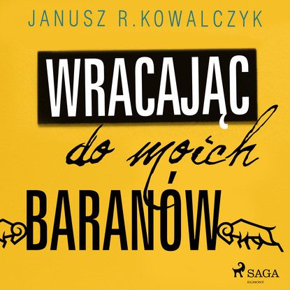 Janusz R. Kowalczyk — Wracając do moich Baran?w