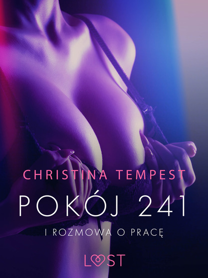 Christina Tempest - Pokój 241 i Rozmowa o pracę – opowiadania erotyczne