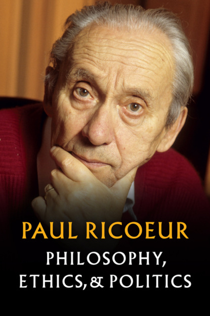 Paul  Ricoeur - Philosophy, Ethics, and Politics