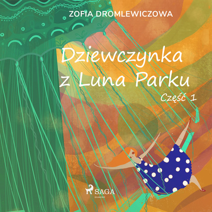 Zofia Dromlewiczowa - Dziewczynka z Luna Parku: część 1