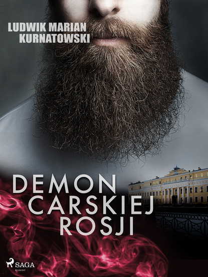 Ludwik Marian Kurnatowski - Demon carskiej Rosji