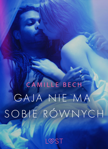 Camille Bech - Gaja nie ma sobie równych - opowiadanie erotyczne
