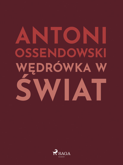 Antoni Ossendowski — Wędr?wka w świat