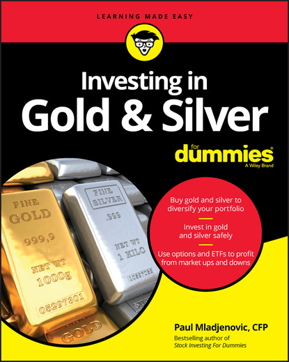 Paul  Mladjenovic - Investing in Gold & Silver For Dummies