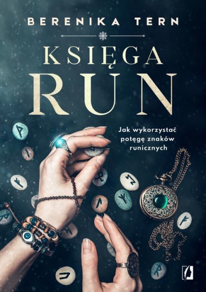 Berenika Tern — Księga run. Jak wykorzystać potęgę znak?w runicznych