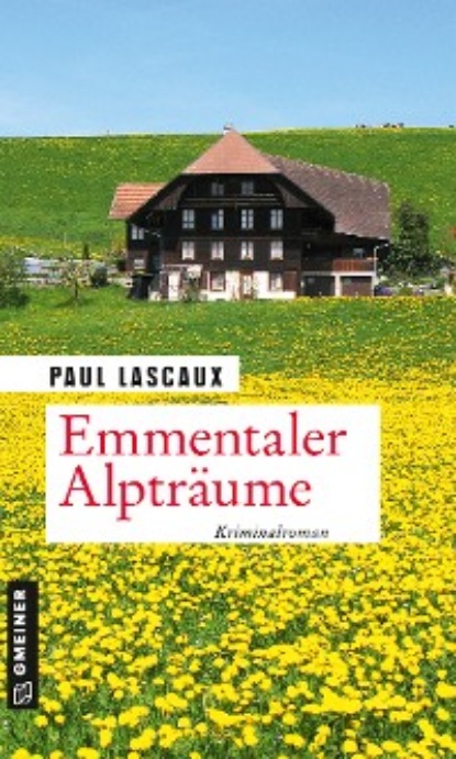 Paul Lascaux - Emmentaler Alpträume