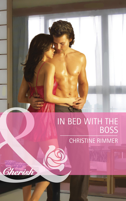 Christine Rimmer - In Bed with the Boss