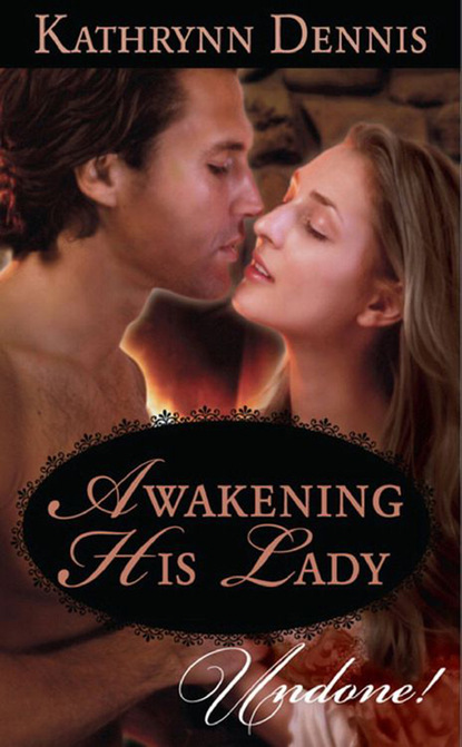 Kathrynn Dennis - Awakening His Lady