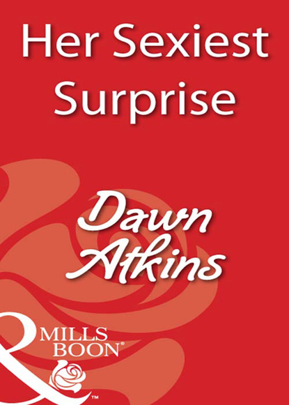 Dawn  Atkins - Her Sexiest Surprise