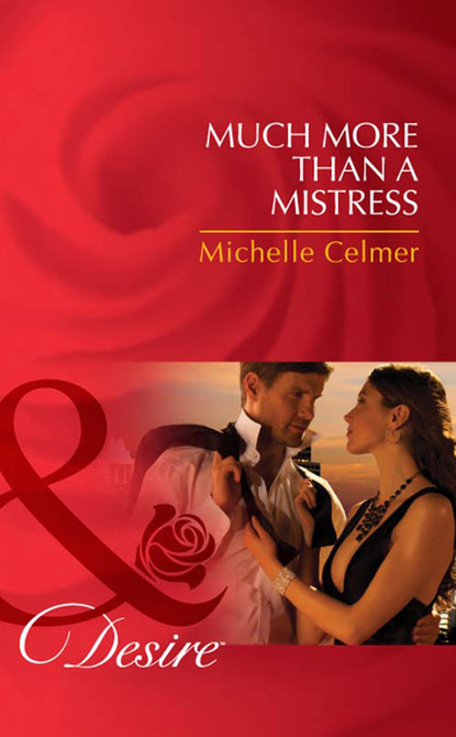 Michelle Celmer - Much More Than A Mistress