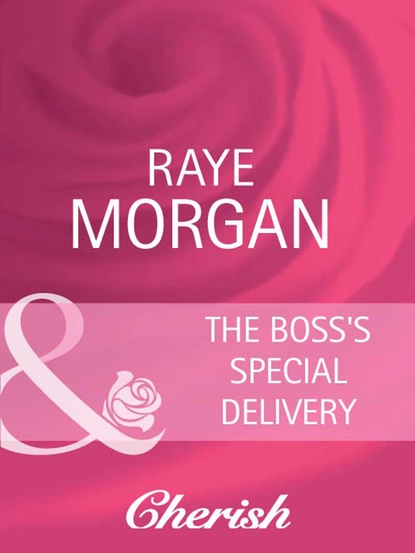 Обложка книги The Boss's Special Delivery, Raye Morgan