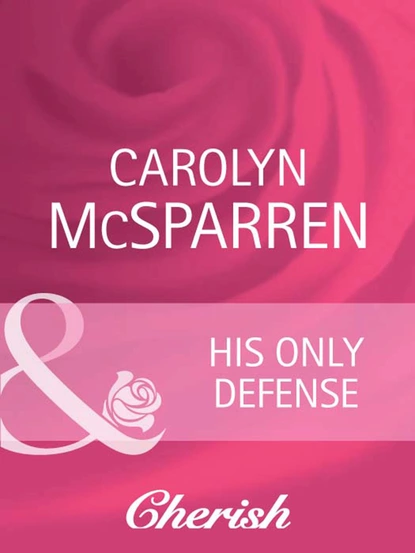 Обложка книги His Only Defense, Carolyn McSparren