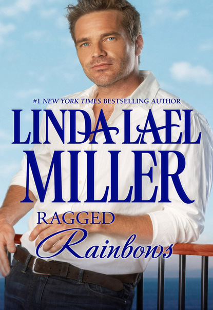 Linda Lael Miller - Ragged Rainbows