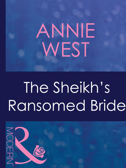 Annie West - The Sheikh's Ransomed Bride
