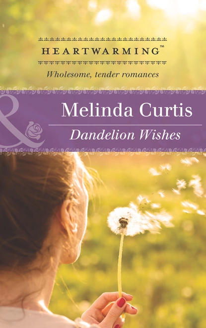 Обложка книги Dandelion Wishes, Melinda Curtis