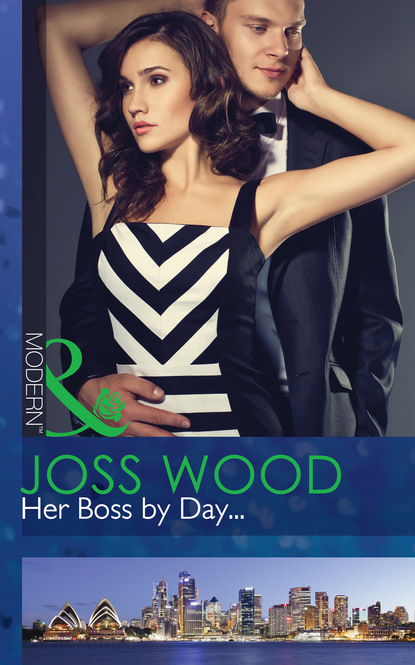 Joss Wood - Her Boss by Day...