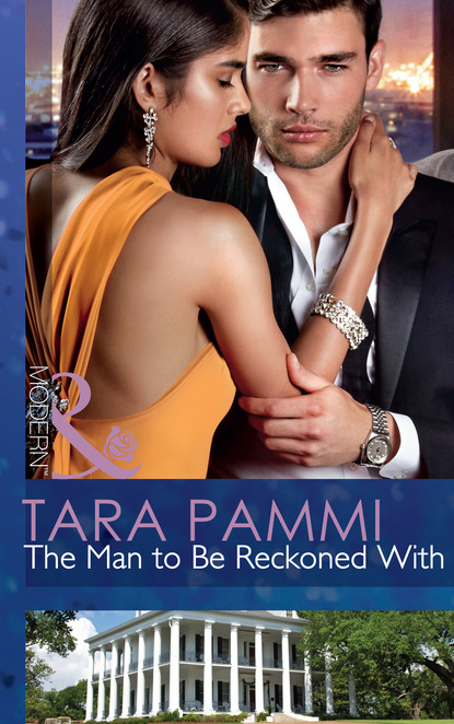 Tara Pammi - The Man To Be Reckoned With