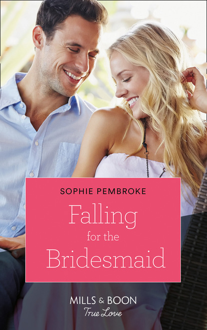 Sophie Pembroke - Falling for the Bridesmaid
