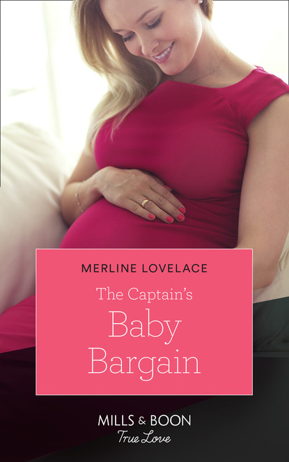Merline Lovelace - The Captain's Baby Bargain
