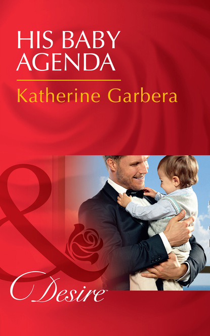 Katherine Garbera - His Baby Agenda