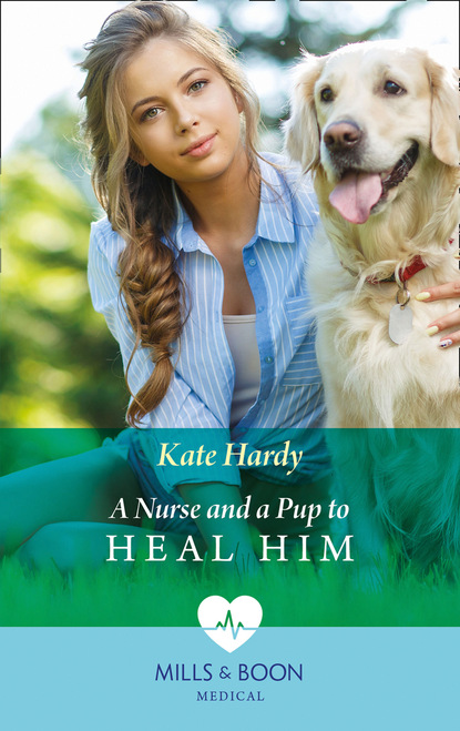 Kate Hardy - A Nurse And A Pup To Heal Him