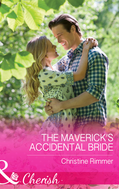 Christine Rimmer - The Maverick's Accidental Bride