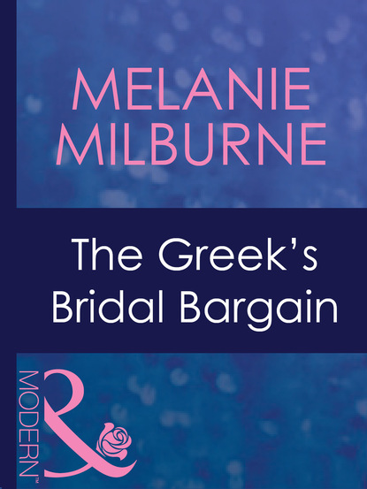 Melanie Milburne - The Greek's Bridal Bargain