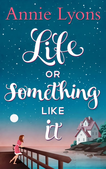 Обложка книги Life Or Something Like It, Энни Лайонс