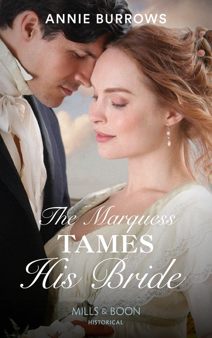 Обложка книги The Marquess Tames His Bride, Энни Берроуз