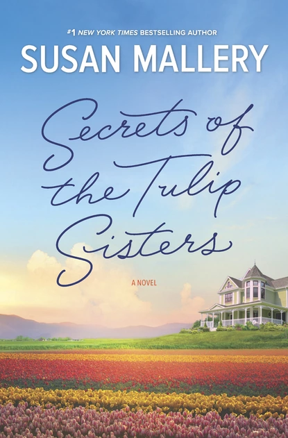 Обложка книги Secrets Of The Tulip Sisters, Susan Mallery