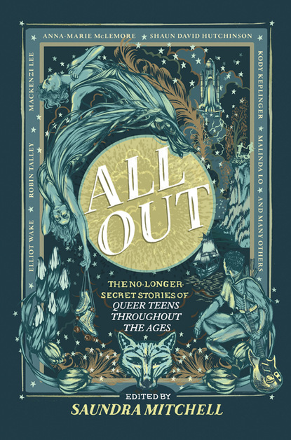 

All Out: The No-Longer-Secret Stories Of Queer Teens Throughout The Ages