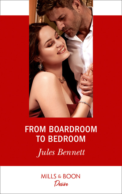 Jules Bennett — From Boardroom To Bedroom