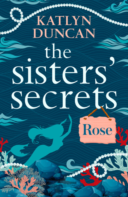The Sisters’ Secrets: Rose