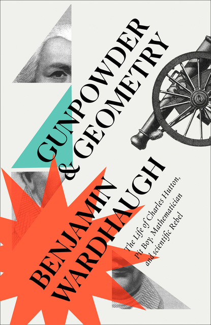 Benjamin Wardhaugh — Gunpowder and Geometry