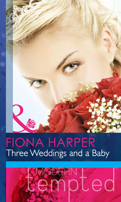Fiona Harper - Three Weddings and a Baby
