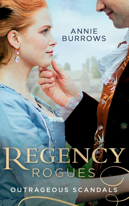 Обложка книги Regency Rogues: Outrageous Scandal, Энни Берроуз