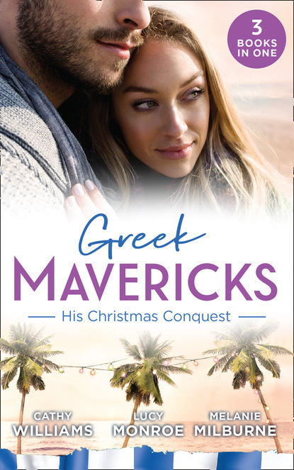 Кэтти Уильямс - Greek Mavericks: His Christmas Conquest