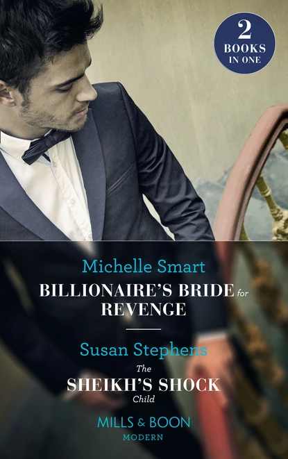 Обложка книги Billionaire's Bride For Revenge / The Sheikh's Shock Child, Мишель Смарт