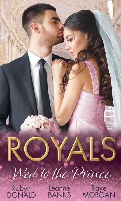 Обложка книги Royals: Wed To The Prince, Robyn Donald