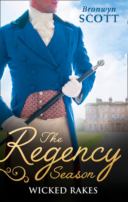 Bronwyn Scott — The Regency Season: Wicked Rakes