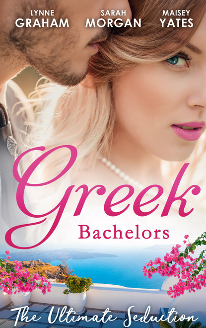 Sarah Morgan — Greek Bachelors: The Ultimate Seduction